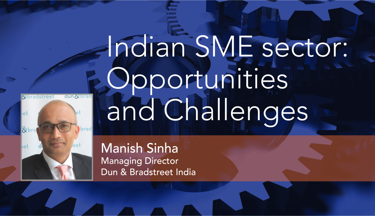 Indian SME Sector: Opportunities And Challenges | D&B India